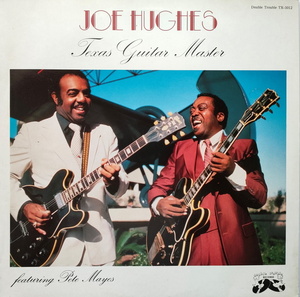 Joe Hughes 美品！【オランダ盤 Blues LP】 Texas Guitar Master Featuring Pete Mays (Double Trouble TX-3012) 1986年
