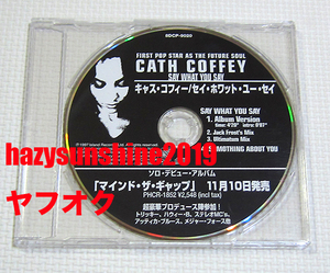 キャス・コフィー CATH COFFEY JAPAN PR CD SAY WHAT YOU SAY MIND THE GAP マインド・ザ・ギャップ