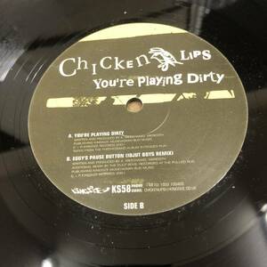 Chicken Lips - You're Playing Dirty　(A16)
