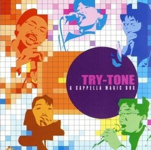 アカペラ・マジック・ボックス／ＴＲＹ－ＴＯＮＥ