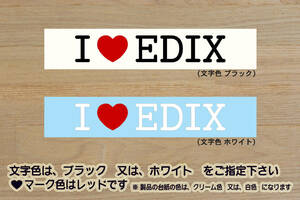 I LOVE EDIX ステッカー エディックス_20X_4WD_スタイルエディション_FR-V_K20A_K24A_D17A_BE1_BE2_BE3_BE4_BE8_改_カスタム_ZEAL本田4