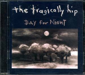 The TRAGICALLY HIP★Day for Night [トラジカリー ヒップ,Gordon Downie,ゴード ダウニー]