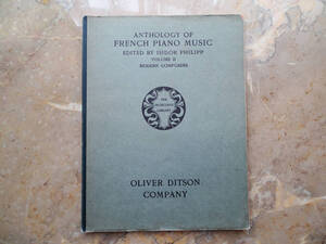 1906年出版 FRENCH PIANO MUSIC *Isidor Philipp編集*19世紀後半のシャンソン、クラシック、軽音楽のピアノ曲集