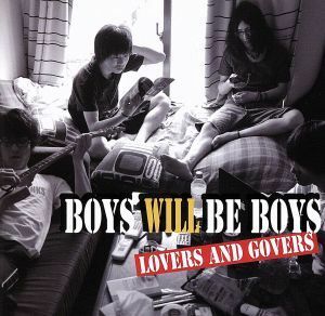 ＢＯＹＳ　ＷＩＬＬ　ＢＥ　ＢＯＹＳ／ラバーズ＆ガバーズ