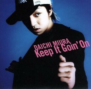 Ｋｅｅｐ　Ｉｔ　Ｇｏｉｎ’　Ｏｎ／三浦大知