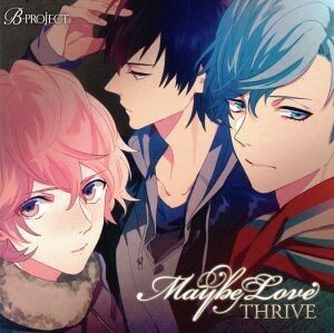 Ｂ－ＰＲＯＪＥＣＴ：Ｍａｙｂｅ　Ｌｏｖｅ／ＴＨＲＩＶＥ（Ｂ－ＰＲＯＪＥＣＴ）