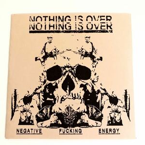 【Powerviolence】Nothing Is Over / Negative Fucking Energy 検) Scholastic Deth Spazz Apartment 213 Despise You Enemy Soil