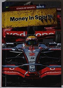 スポーツとお金の結びつき「Money in Sports」英語版　アスリート/ファン/年棒/プロ選手/広告/様々なケースで問題と概念を説明　2012年発行