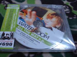 ALL THE WAY e.p. WATER ROOM