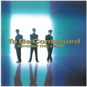 To Be Continued(トゥ・ビー・コンティニュード) / BEYOND THE LIGHT… ディスクに傷有り CD
