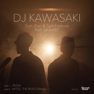 【新宿ALTA】 新品 DJ KAWASAKI/Sun, Run & Synchronize Feat. Sauce81【2021 レコードの日】(7インチ)(HR7S235)