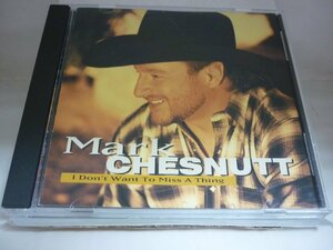 CDB2337　MARK CHESNUTT マーク・チェスナット　/　I DON'T WANT TO MISS A THING　/　輸入盤中古CD　送料100円