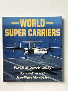 WORLD SUPER CARRIERS　Tony Holmes and Jean-Pierre Montbazet　OSPREY　　TM1690