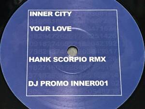 Inner City Your Love (Hank Scorpio Remix)　Promo盤　片面プレス　2006年