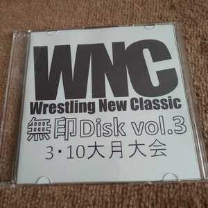 無印Disk vol.3 WNC 3.10大月大会 TAJIRI 藤波辰爾 AKIRA