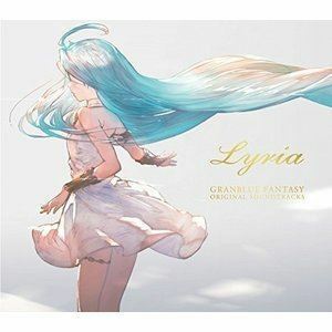 GRANBLUE FANTASY ORIGINAL SOUNDTRACKS Lyria （オリジナル・サウンドトラック）