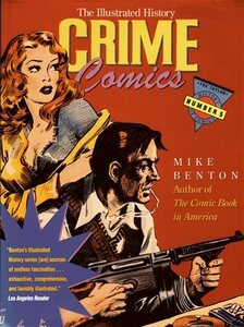 Crime Comics: The Illustrated History　The Taylor history of comics ; no. 5　Mike Benton