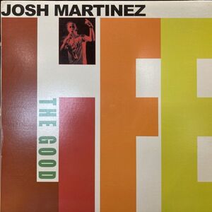 12inchレコード　 JOSH MARTINEZ / THE GOOD LIFE