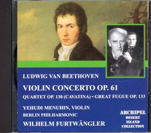 フルトヴェングラー　ベートーヴェン：ヴァイオリン協奏曲（1947/09/30メニューイン）カヴァティーナ（1940/10/15）他　ARCHIPEL輸入盤