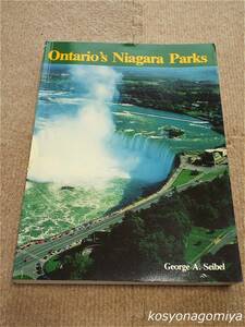 295洋書【Ontario's Niagara Parks】George A. Seibel著／1987年再版出版◆カナダ・オンタリオ州、ナイアガラの滝☆歴史・古写真