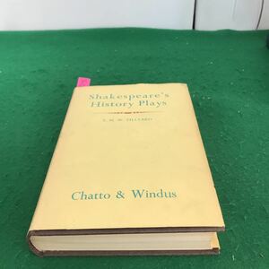 D16-020ShaKespeare's History Plays E.M.w.TILLYARD Chatto&Windus