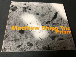 MATTHEW SHIPP TRIO - PRISM CD / 現代のフリージャズピアニストの最右翼 マシューシップ