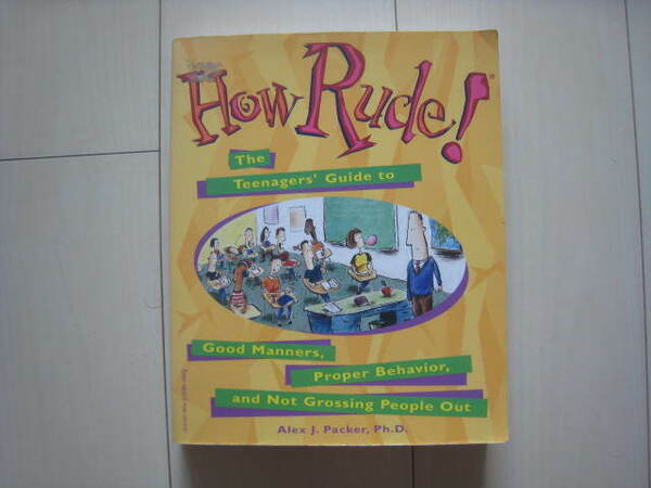 A110 即決 送料無料★希少 未使用 洋書/How Rude!: The Teenagers' Guide to Good Manners, Proper Behavior, and Not Grossing People Out