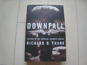 A124 即決★洋書 ほぼ未使用 ハードカバー★DOWNFALL THE END OF THE IMPERIAL JAPANESE EMPIRE/RICHARD B. FRANK