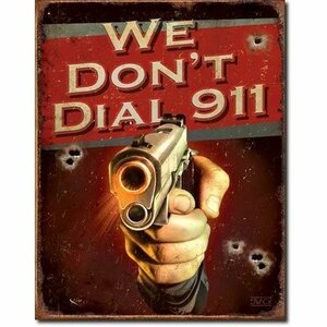 ブリキ看板 ／We Don't Dial 911 1815 ティンサインプレート サインボード アメリカン雑貨 エンボス看板 ドイツ製 インテリア雑貨 ショップ