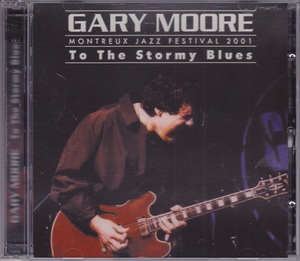 ■新品■Gary Moore ゲイリー・ムーア/to the stormy blues -Montreux Jazz Festival 2001-(2CDs)