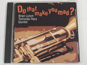 CD / Brian Lynch/Tomonao Hara Quintet / Do That Make You Mad ? / 『M11』 / 中古