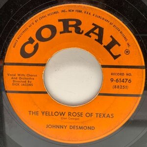 USオリジナル 7インチ JOHNNY DESMOND The Yellow Rose Of Texas ('55 Coral) ジョニー・デスモンド バラード 45RPM.