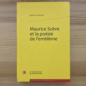 【仏語洋書】Maurice Sceve et la poesie de l’embleme / Helene Diebold（著）【モーリス・セーヴ ルネサンス期フランス文学】