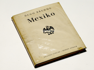 ★ドイツ語版★メキシコ写真集『Mexiko - BAUKUNST - LANDSCHAFT - VOLKSLEBEN』★1925独★Hugo Brehme★Atlantis-Verlag★Orbis Terrarum