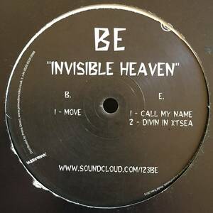 BE - INVISIBLE HEAVEN / Move / Call My Name / Divin In Xtsea / Hudd Traxx