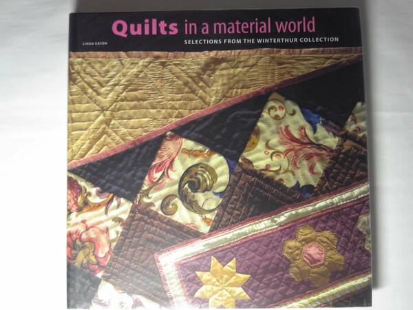 英語/キルト「Quilts in a material world/素材世界のキルト」 Linda Eaton著　