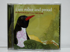 i am robot and proud／CD「the electricity in your house wants to sing」輸入盤