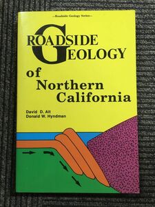 　Roadside Geology of Northern California (Roadside Geology Series) / 英語版 David D. Alt (著), Donald W. Hyndman (著)
