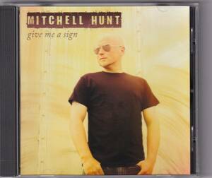 【ROCK】MITCHELL HUNT／Give Me A Sign　ミッチェル・ハント／ギヴ・ミー・ア・サイン◆メロディック・ロック
