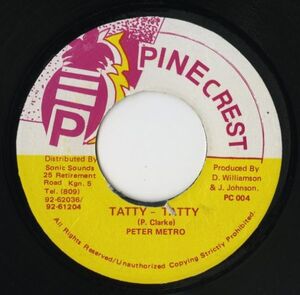 【レゲエ 7インチ】Peter Metro - Tatty-Tatty / Version [Pinecrest PC 004]