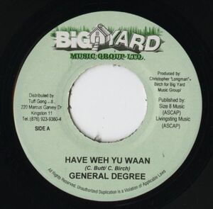 【レゲエ 7インチ】General Degree / Delishus - Have Weh Yu Waan / Short Up Clothes [Big Yard Music Group Ltd.]