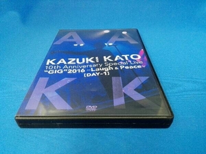 DVD Kazuki Kato 10th Anniversary Special Live “GIG'2016～Laugh&Peace～ALL ATTACK KK【DAY-1】