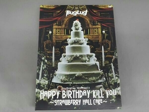 BugLug TOUR2015 HAPPY BIRTHDAY KILL YOU STRAWBERRY HALL CAKE
