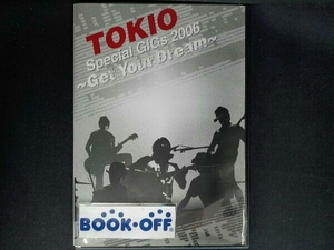 DVD TOKIO Special GiGs 2006～Get Your Dream～