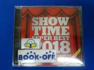 DJ NAKKA & SHUZO(MIX) CD SHOW TIME SUPER BEST 2018 - The Final Mixshow - Mixed By DJ NAKKA & SHUZO