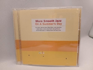 (オムニバス) CD モア・スムース・ジャズ オン・ア・サマーズ・デイ