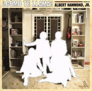 【輸入盤】Ｃｏｍｏ　Ｔｅ　Ｌｌａｍａ？／アルバート・ハモンドＪｒ．