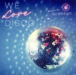 Ｗｅ　Ｌｏｖｅ　Ｄｉｓｃｏ　ｍｉｘｅｄ　ｂｙ　ＤＪ　ＯＳＳＨＹ／ＤＪ　ＯＳＳＨＹ（ＭＩＸ）,シャラマー,ザ・マンハッタン・トランスフ