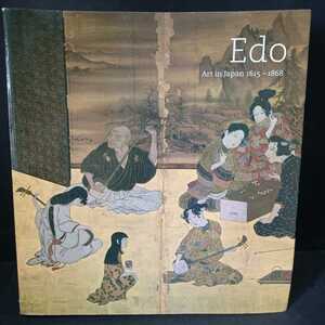 「Edo, Art in Japan 1615-1868」英語版 Robert T. Singer , John T. Carpenter　屏風、甲冑、木版画、陶器、着物　　日本工芸