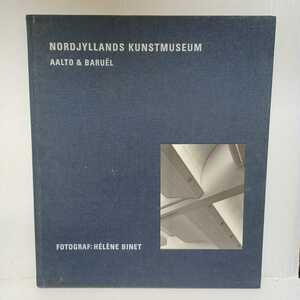 アルヴァ・アアルト「AALTO & BARUEL　NORDJYLLANDS KUNSTMUSEUM」北ユトランド美術館 Christoffer Harlang (著), Aase Bak (著)アールト